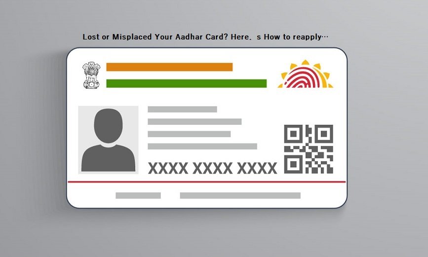 Lost or Misplaced Your Aadhar Card? Here’s How to reapply…. 