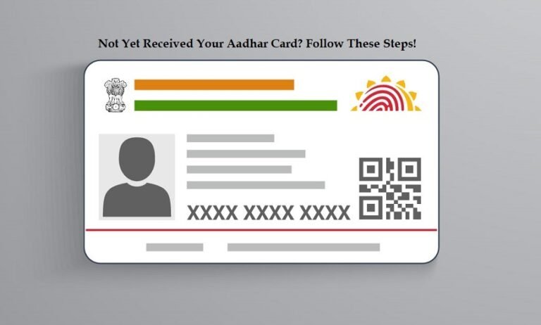 Not Yet Received Your Aadhar Card? Follow These Steps!