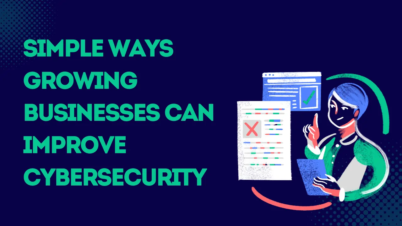 Cybersecurity Tips For Growing Businesses